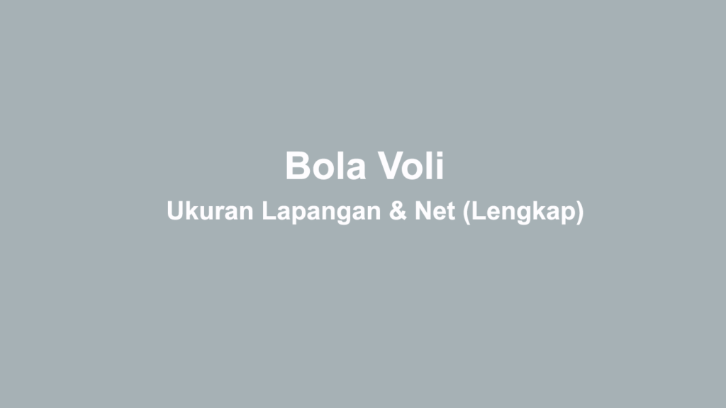 Ukuran Lapangan Bola Voli