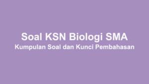 Soal OSN KSN Biologi SMA Beserta Kunci Jawaban