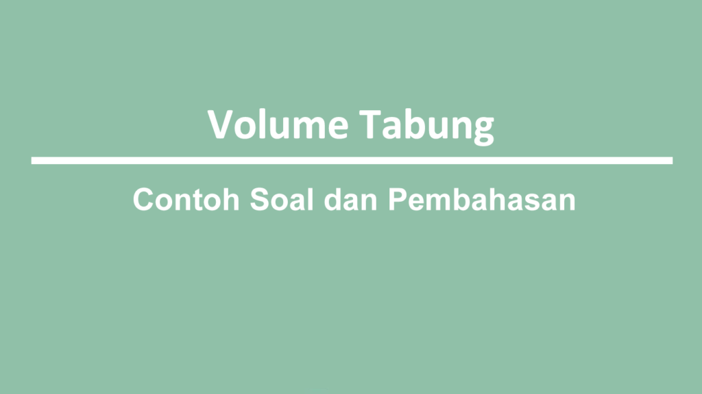 Contoh Soal Volume Tabung